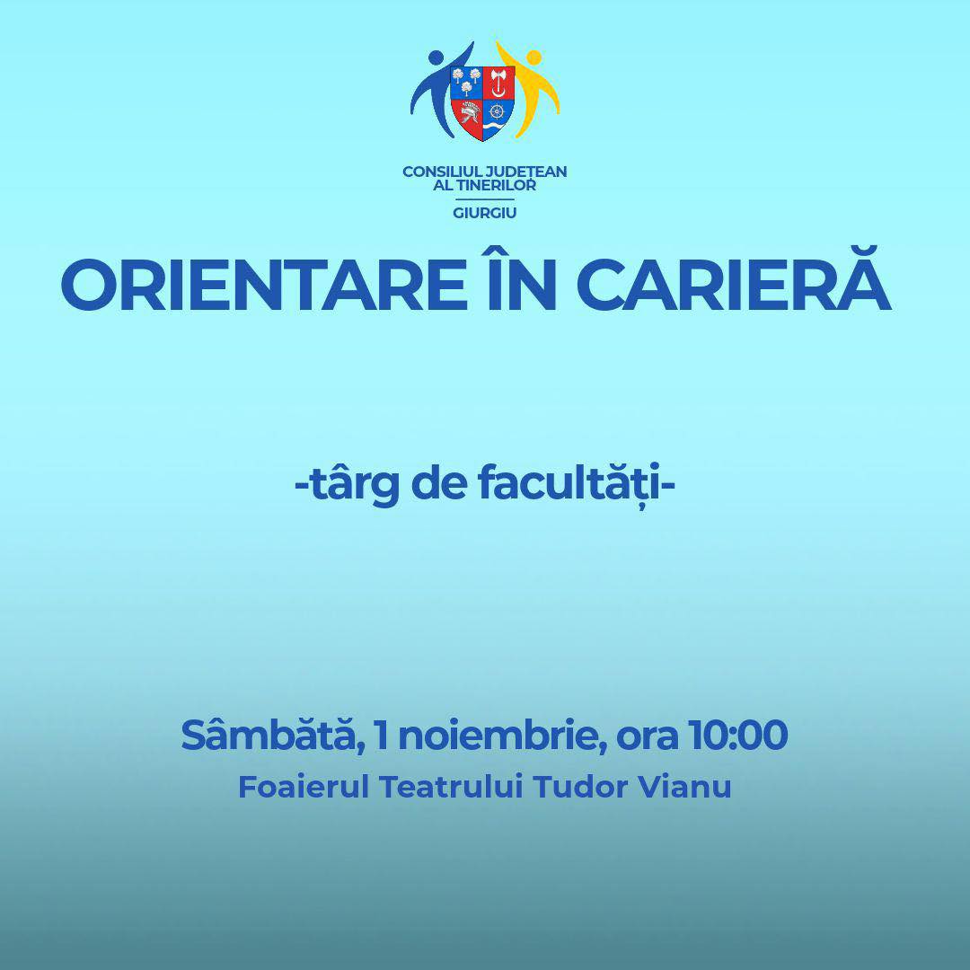 Consiliul Județean al Tinerilor Giurgiu vă invită la cel mai important eveniment educațional al toamnei – „Orientare în carieră”